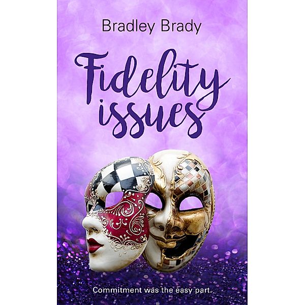 Fidelity Issues (Commitment Issues, #2) / Commitment Issues, Bradley Brady