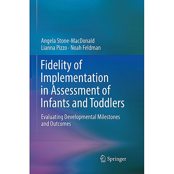 Fidelity of Implementation in Assessment of Infants and Toddlers, Angela Stone-MacDonald, Lianna Pizzo, Noah Feldman