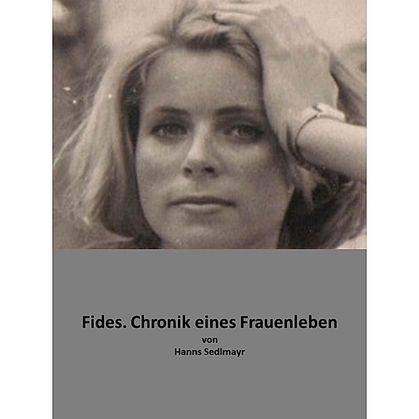 Fides. Chronik eines Frauenlebens., Hanns Sedlmayr