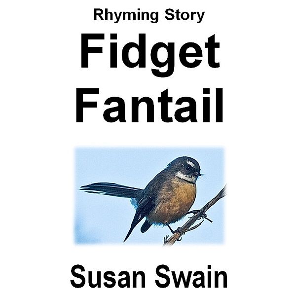 Fidget Fantail / Susan Swain, Susan Swain