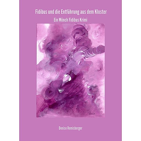 Fidibus und die Entführung aus dem Kloster, Denise Remisberger