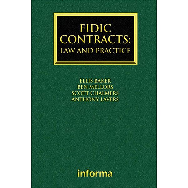 FIDIC Contracts: Law and Practice, Ellis Baker, Ben Mellors, Scott Chalmers, Anthony Lavers