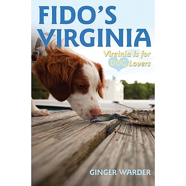 Fido's Virginia: Virginia is for Dog Lovers (Dog-Friendly Series) / Dog-Friendly Series Bd.0, Ginger Warder