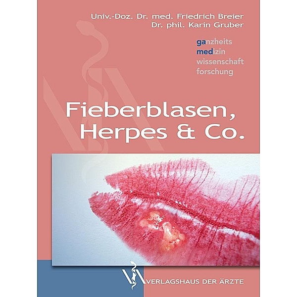 Fieberblasen, Herpes & Co., Friedrich Breier, Karin Gruber