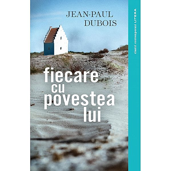 Fiecare cu povestea lui / Clasici Litera, Jean-Paul Dubois