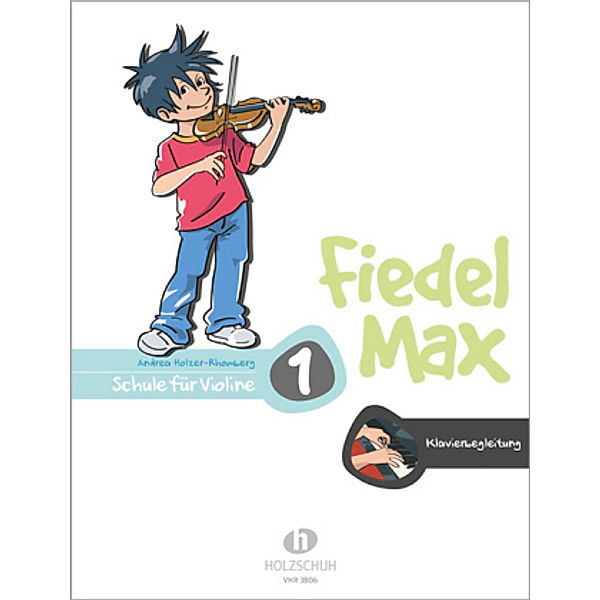 Fiedel-Max 1 Violine - Klavierbegleitung.Bd.1, Andrea Holzer-Rhomberg