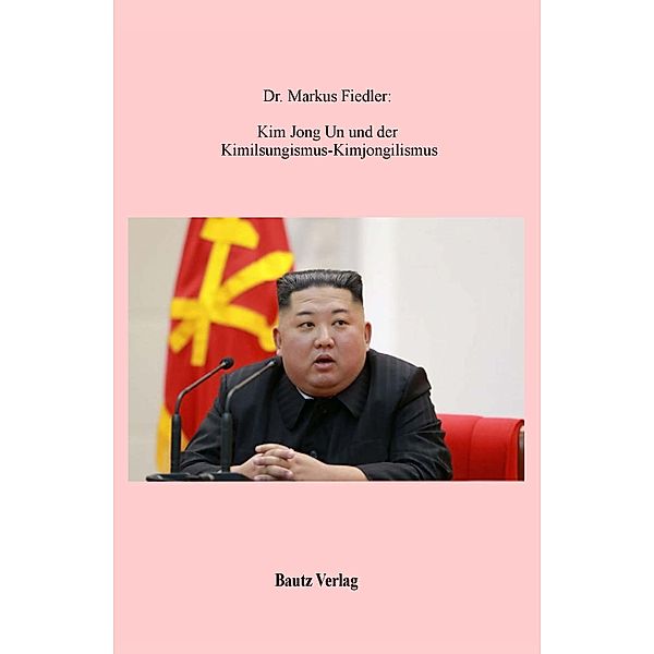 Fiedler, M: Kim Jong Un, Markus Fiedler