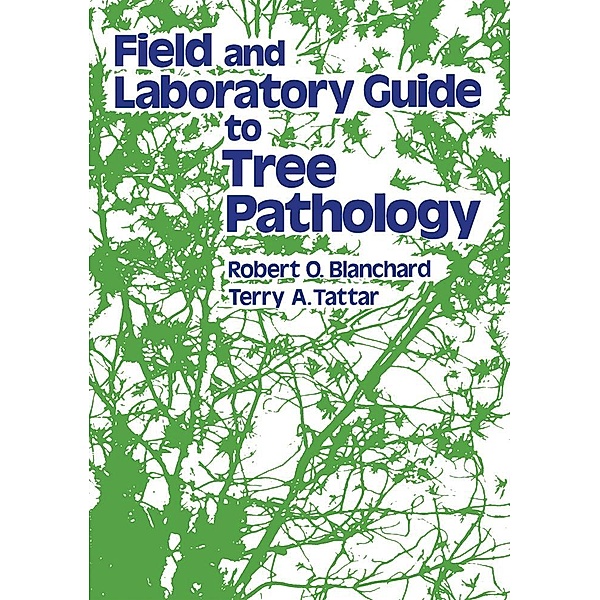Field and Laboratory Guide to Tree Pathology, Robert Blanchard