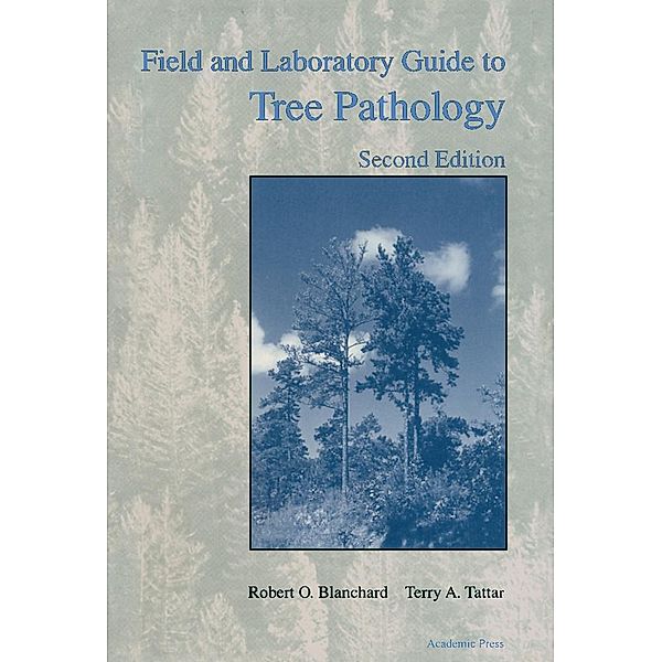 Field and Laboratory Guide to Tree Pathology, Robert O. Blanchard, Terry A. Tattar