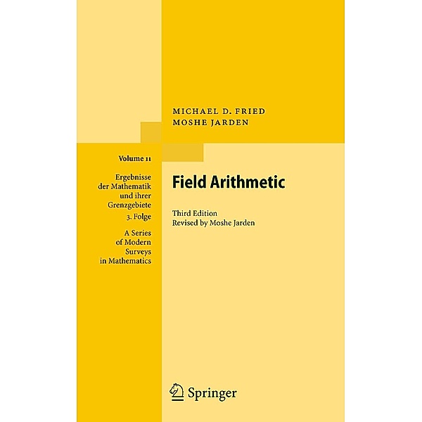 Field Arithmetic / Ergebnisse der Mathematik und ihrer Grenzgebiete. 3. Folge / A Series of Modern Surveys in Mathematics Bd.11, Michael D. Fried, Moshe Jarden