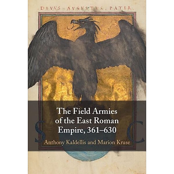 Field Armies of the East Roman Empire, 361-630, Anthony Kaldellis, Marion Kruse