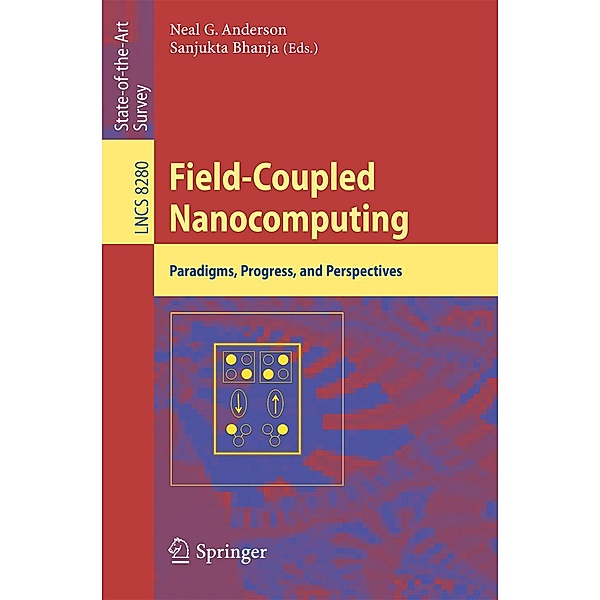 Field-Coupled Nanocomputing / Lecture Notes in Computer Science Bd.8280