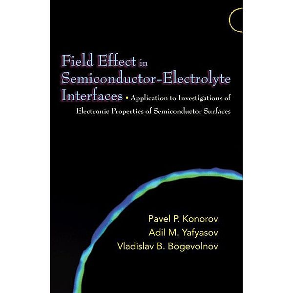 Field Effect in Semiconductor-Electrolyte Interfaces, Pavel P. Konorov, Adil M. Yafyasov, Vladislav B. Bogevolnov