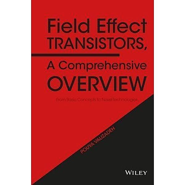 Field Effect Transistors, A Comprehensive Overview, Pouya Valizadeh