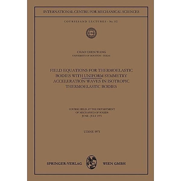 Field Equations for Thermoelastic Bodies with Uniform Symmetry / CISM International Centre for Mechanical Sciences, Chao-Chen Wang