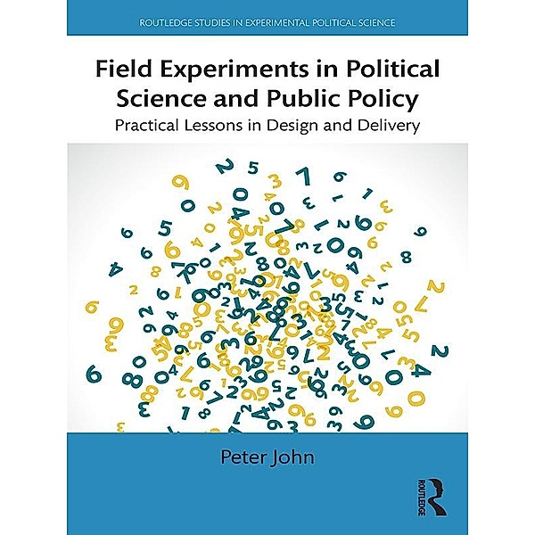 Field Experiments in Political Science and Public Policy, Peter John