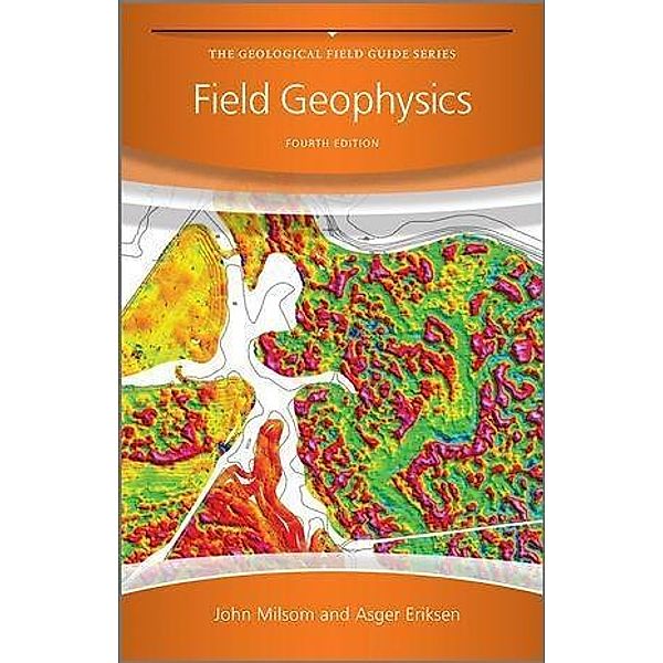 Field Geophysics / The Geological Field Guide Series, John Milsom, Asger Eriksen