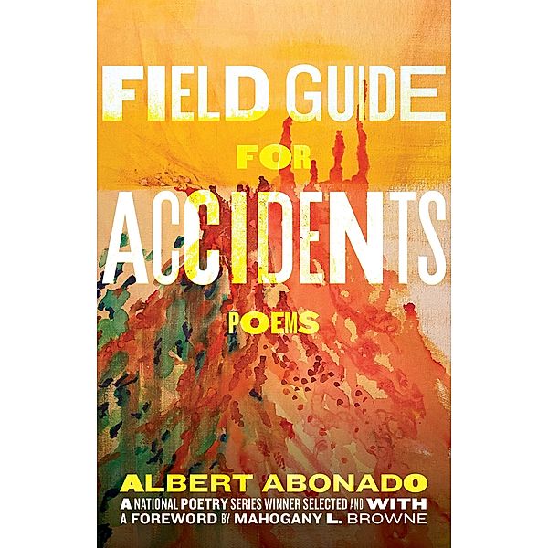 Field Guide for Accidents / National Poetry Series Bd.9, Albert Abonado
