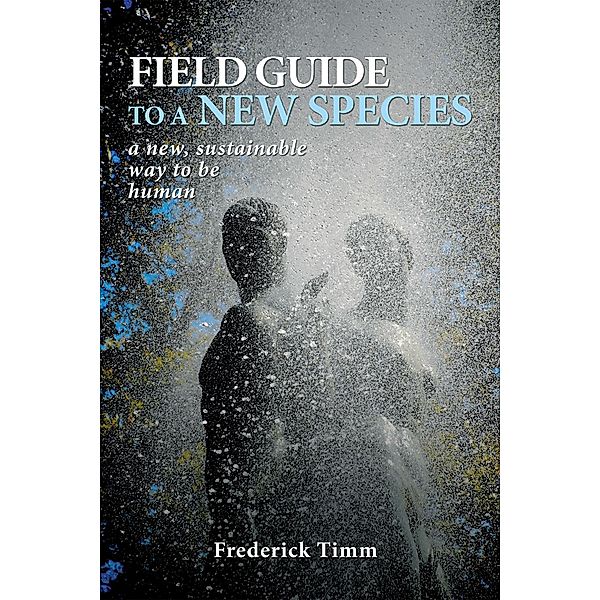 Field Guide to a New Species, Frederick Timm