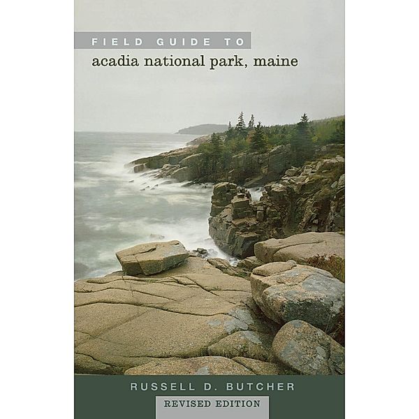 Field Guide to Acadia National Park, Maine, Russell D. Butcher