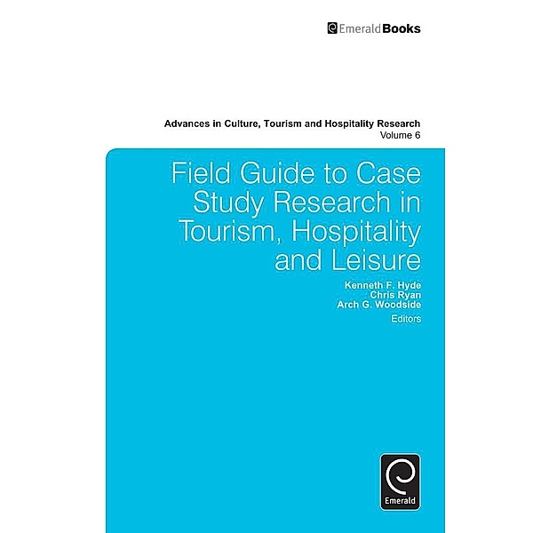 Field Guide to Case Study Research in Tourism, Hospitality and Leisure / Emerald Group Publishing Limited