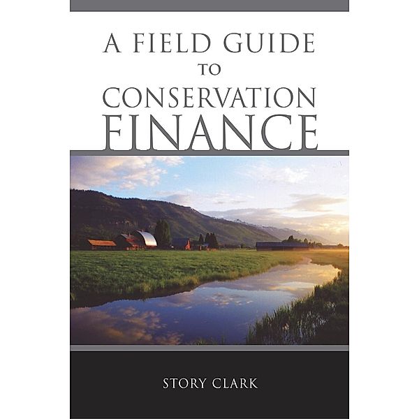 Field Guide to Conservation Finance, Story Clark