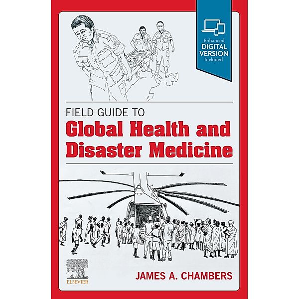 Field Guide to Global Health & Disaster Medicine - E-Book, James A. Chambers