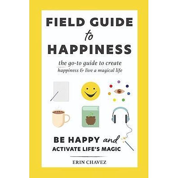 Field Guide to Happiness, Erin Chavez