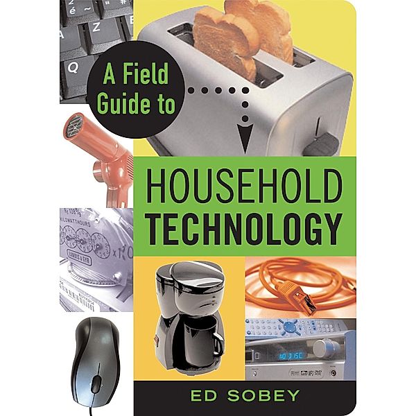 Field Guide to Household Technology, Ed Sobey