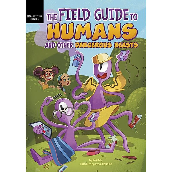 Field Guide to Humans and Other Dangerous Beasts / Raintree Publishers, Keri Kelly