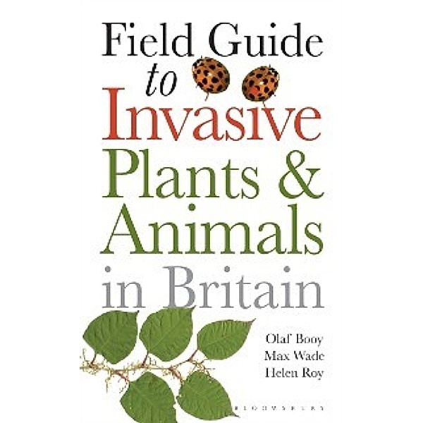 Field Guide to Invasive Plants and Animals in Britain, Booy Olaf Booy, Roy Helen Roy, Wade Max Wade