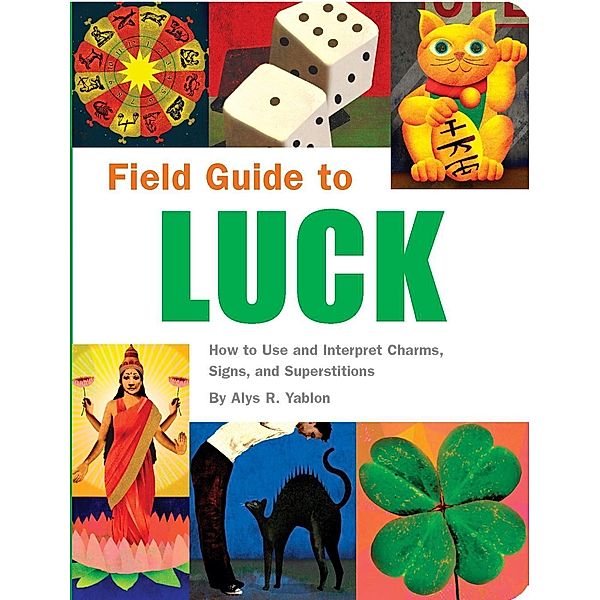 Field Guide to Luck / Field Guide, Alys R. Yablon