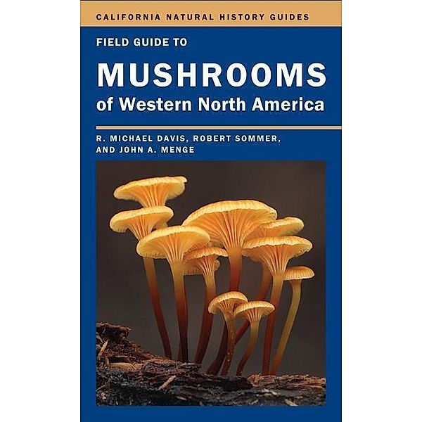 Field Guide to Mushrooms of Western North America / California Natural History Guides Bd.106, Mike Davis, Robert Sommer, John Menge