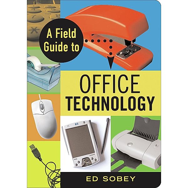 Field Guide to Office Technology, Ed Sobey