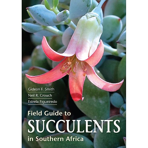 Field Guide to Succulents of Southern Africa, Gideon Smith