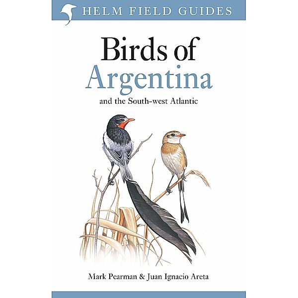 Field Guide to the Birds of Argentina and the Southwest Atlantic, Mark Pearman, Juan Ignacio Areta