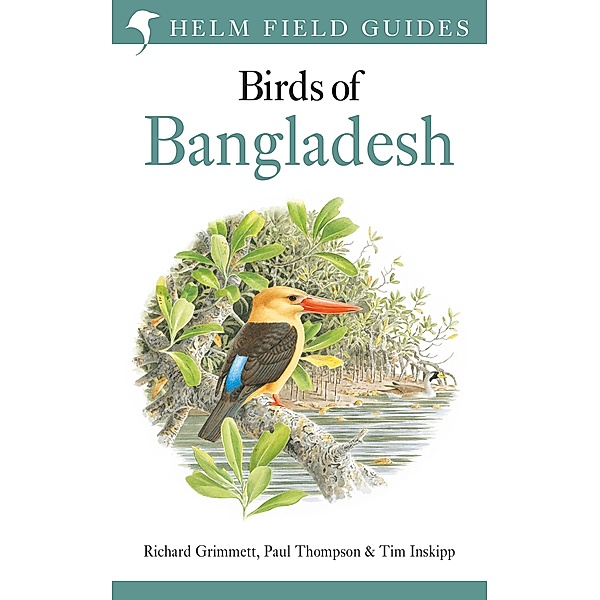 Field Guide to the Birds of Bangladesh, Richard Grimmett, Paul Thompson, Tim Inskipp