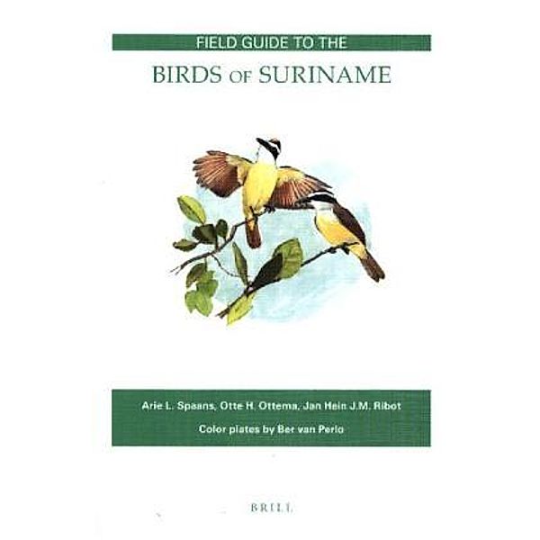 Field Guide to the Birds of Suriname, Arie L. Spaans, Otte H. Ottema, Ber van Perlo