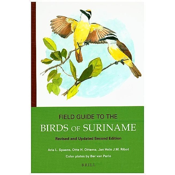 Field Guide to the Birds of Suriname, Arie L. Spaans, Otte Ottema, Jan Hein J.M. Ribot