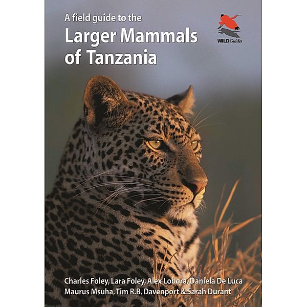 Field Guide to the Larger Mammals of Tanzania / WILDGuides, Charles Foley