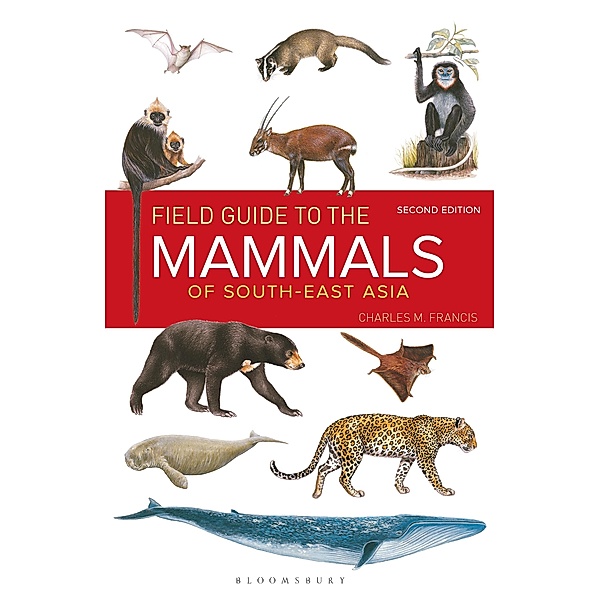Field Guide to the Mammals of South-east Asia (2nd Edition), Charles Francis