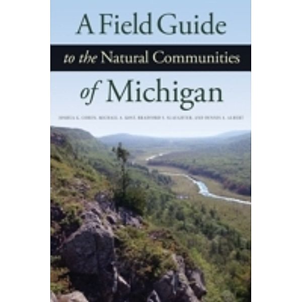 Field Guide to the Natural Communities of Michigan, Bradford S. Slaughter, Joshua G. Cohen, Michael A. Kost