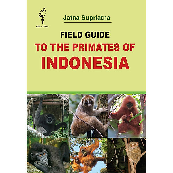 Field Guide to the Primates of Indonesia, Jatna Supriatna