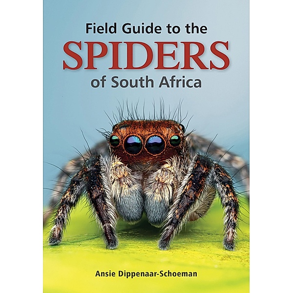 Field Guide to the Spiders of South Africa, Ansie Dippenaar-Schoeman