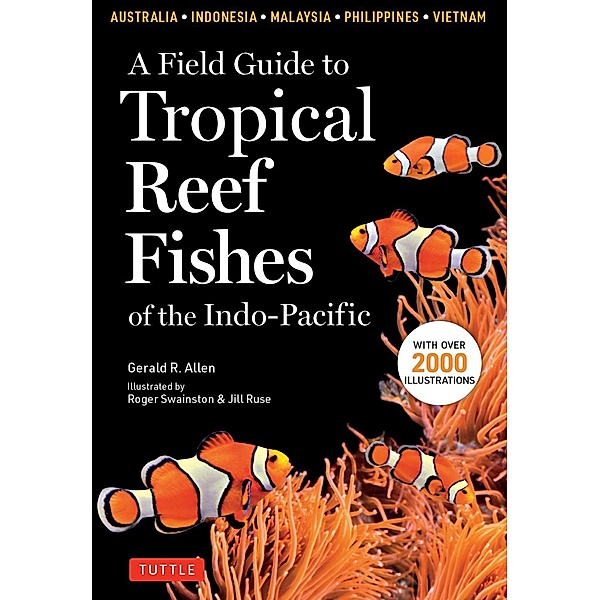 Field Guide to Tropical Reef Fishes of the Indo-Pacific, Gerald R. Allen