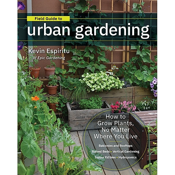 Field Guide to Urban Gardening, Kevin Espiritu