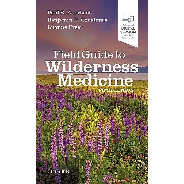 Field Guide to Wilderness Medicine, Paul S. Auerbach, Benjamin B. Constance, Luanne Freer