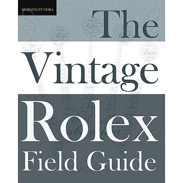 Field Guides: The Vintage Rolex Field Guide, morningtundra