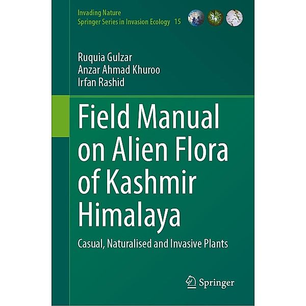 Field Manual on Alien Flora of Kashmir Himalaya / Invading Nature - Springer Series in Invasion Ecology Bd.15, Ruquia Gulzar, Anzar Ahmad Khuroo, Irfan Rashid