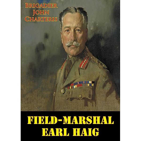 Field-Marshal Earl Haig, Brigadier John Charteris